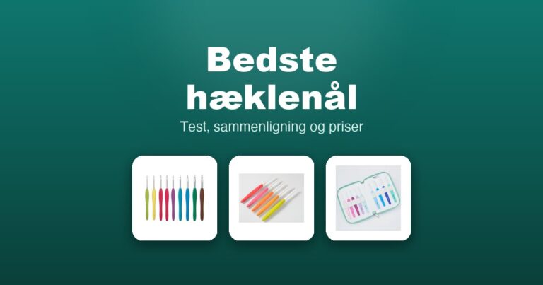 Bedste hæklenål 2026 – guide til de 11 bedste