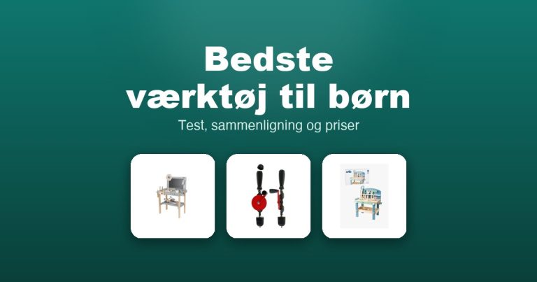 Bedste værktøj til børn 2026 – guide til de 14 bedste